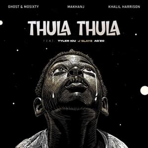 Thula Thula (feat. Mosixty, A'gzo, J Slayz & Tyler ICU)