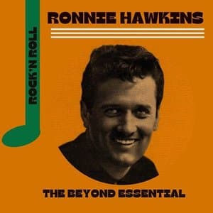 Ronnie Hawkins - The Beyond Essential