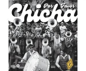 Chicha Por Favor Vol. 1 - Grooves From El Volcan: The Heartbeat Of Peruvian Cumbia