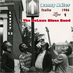 The Danny Adler Legacy Series Vol. 23: The Deluxe Blues Band Live Italia 1986 Vol. 1