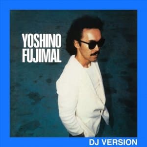 Yoshino Fujimal (DJ Version; 2022 Remaster)