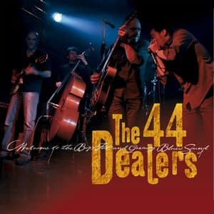 Welcome to the Big Fat and Greasy Blues Sound of the 44 Dealers