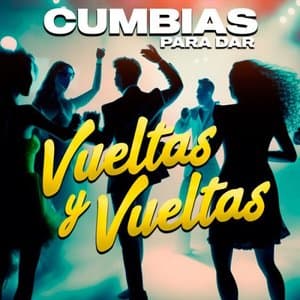 Cumbias Para Dar Vueltas Y Vueltas
