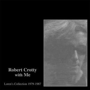 Robert Crotty with Me: Lorens Collection (1979-1987)