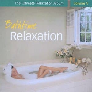 Bathtime Relaxation - The Ultimate Relaxation Album, Vol. V