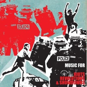 Music for Riots Revolutions & Showdowns