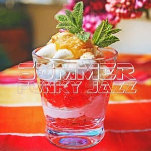 Summer Funky Jazz: Sunny Bossa Jazz to Relax, Chill Out & Holiday Beach Instrumental Music