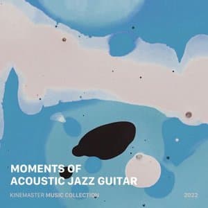 Moments of Acoustic Jazz Guitar, KineMaster Music Collection