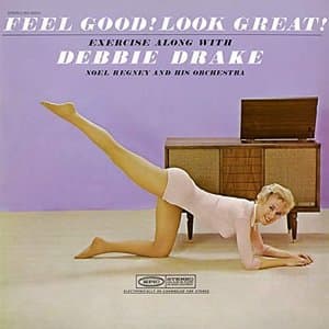 Feel Good! Look Great! Exercise with Debbie Drake and Noel Regney and His Orchestra