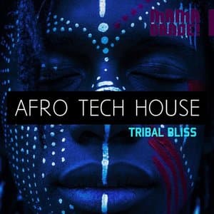 Afro Tech House - Tribal Bliss