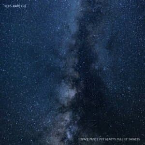 Space Music For Hearts Full Of Sadness