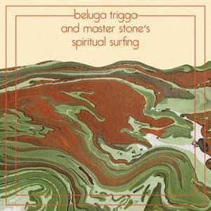 beluga trigga and master stones spiritual surfing