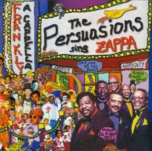 Frankly a Cappella: The Persuasions Sing Zappa