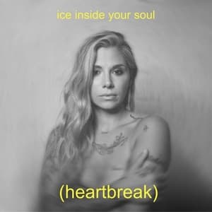 ice inside your soul (heartbreak)