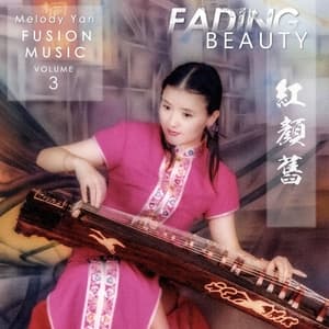Melody Yan Fusion Music, Vol. 3: Fading Beauty