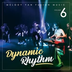 Melody Yan Fusion Music, Vol. 6: Dynamic Rhythm
