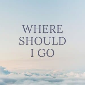 Where Should I Go