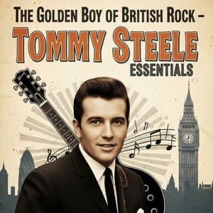 The Golden Boy of British Rock - Tommy Steele Essentials