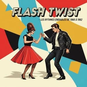 Flash Twist - Les Rythmes Endiables de 1960 a 1962