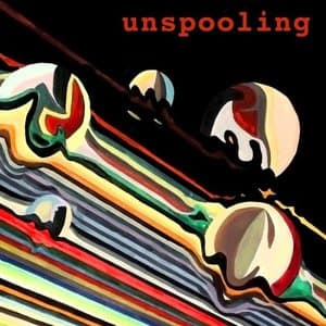 Unspooling