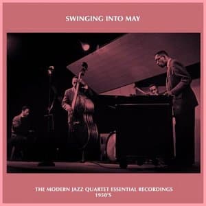 Swinging into May - the Modern Jazz Quartet Essential Recordings 1950s
