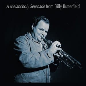 A Melancholy Serenade from Billy Butterfield