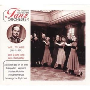 Die Grossen Deutschen Tanzorchester, Will Glahe