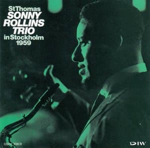 St Thomas - Sonny Rollins Trio In Stockholm 1959