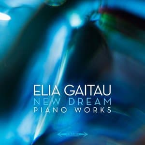ELIA GA^TAU NEW DREAM PIANO WORKS