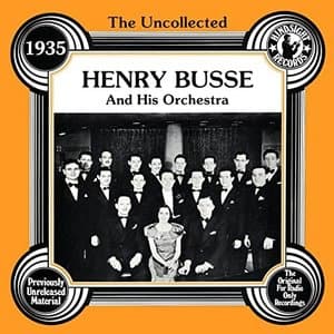 The Uncollected Henry Busse and His Orchestra 1935