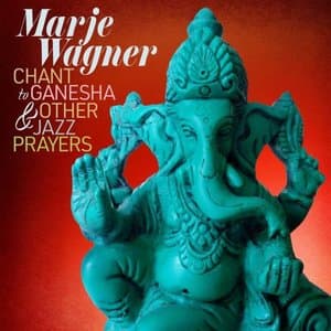 Chant To Ganesha & Other Jazz Prayers