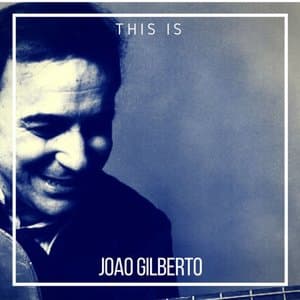 This is Joao Gilberto