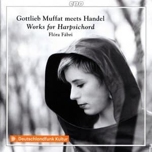 Gottlieb Muffat meets Handel: Works for Harpsichord