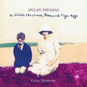 Dylan Thomas a Childs Christmas, Poems and Tiger Eggs