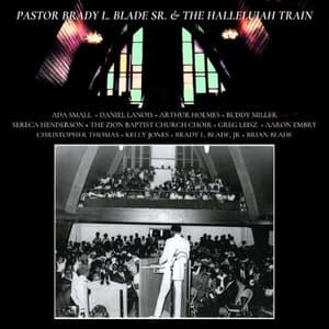 Pastor Brady L. Blade, Sr. & The Hallelujah Train