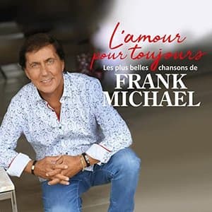 Lamour pour toujours (Les plus belles chansons de Frank Michael)