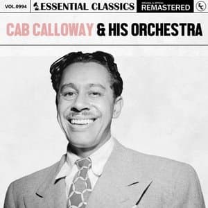Essential Classics, Vol. 994: Cab Calloway & His Orchestra