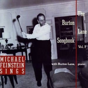 Michael Feinstein Sings the Burton Lane Songbook, Vol. I