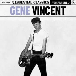 Essential Classics, Vol. 1006: Gene Vincent