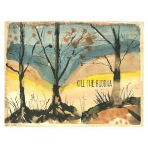 Kill the Buddha