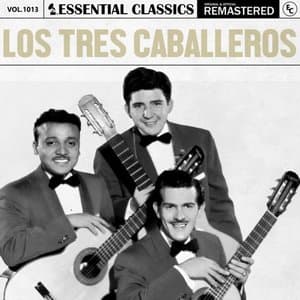 Essential Classics, Vol. 1013: Los Tres Caballeros