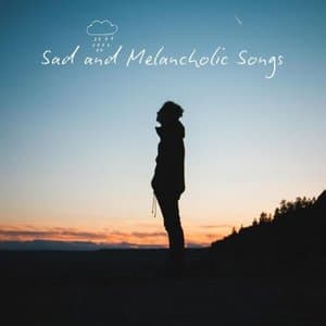 Sad and Melancholic Songs