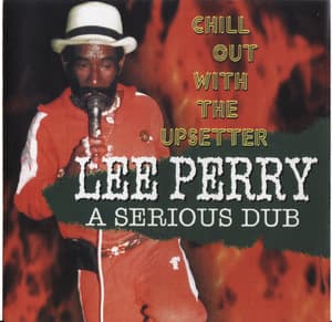 A Serious Dub (Chill Out With The Upsetter)