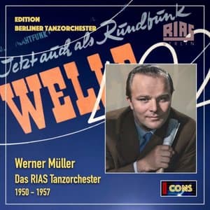 Edition Berliner Tanzorchester: Werner Muller & RIAS Tanzorchester, 1950-1957