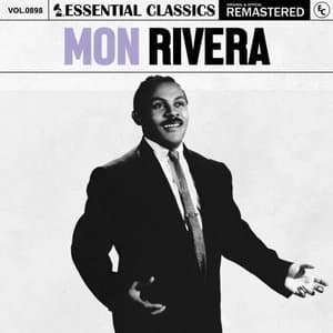 Essential Classics, Vol. 898: Mon Rivera