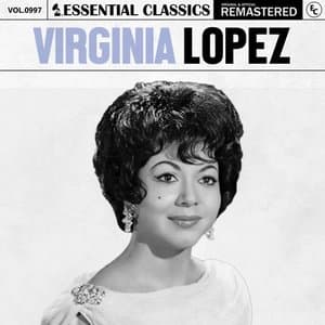 Essential Classics, Vol. 997: Virginia Lopez