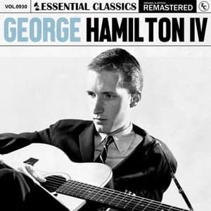 Essential Classics, Vol. 930: George Hamilton IV
