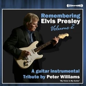 Remembering Elvis Presley, Vol. 2: A Guitar Instrumental Tribute by Peter Williams