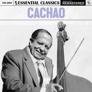 Essential Classics, Vol. 969: Cachao