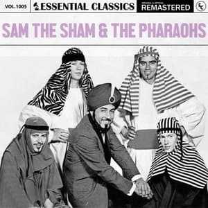 Essential Classics, Vol. 1005: Sam The Sham & The Pharaohs